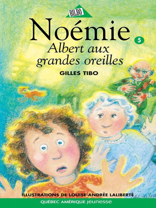 Title details for Noémie 05--Albert aux grandes oreilles by Gilles Tibo - Available